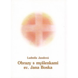 Obrazy s myšlenkami sv. Jana Bosca - Ludmila Jandová