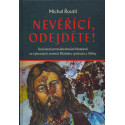 Nevěřící, odejděte! Michal Řoutil