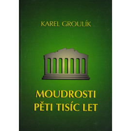 Moudrosti pěti tisíc let - Karel Groulík