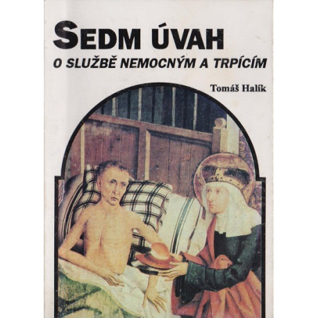 Sedm úvah o službě nemocným a trpícím - Tomáš Halík (1993)