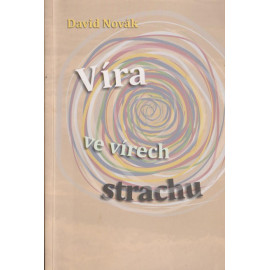 Víra ve  vírech strachu - David Novák