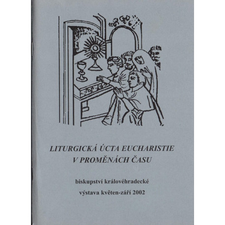 Liturgická úcta eucharistie v proměnách času - sborník k výstavě