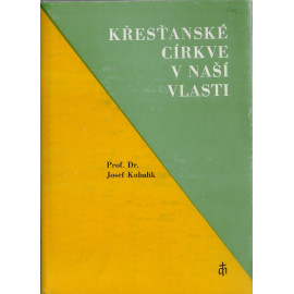 Křesťanské církve v naší vlasti - Prof. Dr. Josef Kubalík (váz.)