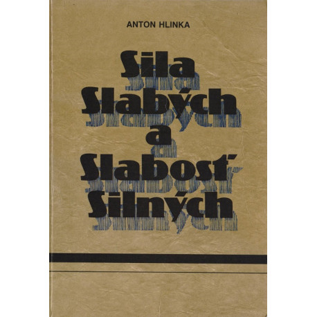 Sila slabých a slabosť silných - Anton Hlinka