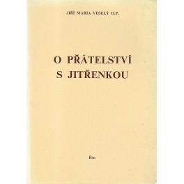 O přátelství s Jitřenkou - Jiří Maria Veselý O.P.