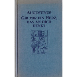 Gib mir ein Herz, das an dich denkt - Augustinus