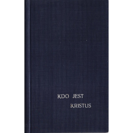 Kdo jest Kristus? Arnošt Oliva (ed.)