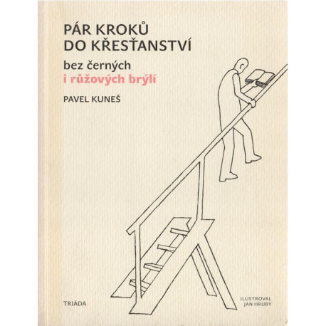 Pár kroků do křesťanství bez černých i růžových brýlí - Pavel Kuneš