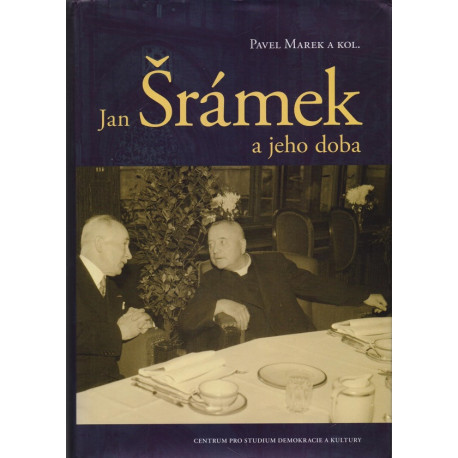 Jan Šrámek a jeho doba - Pavel Marek a kol.