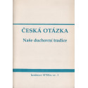 Česká otázka - Naše duchovní tradice