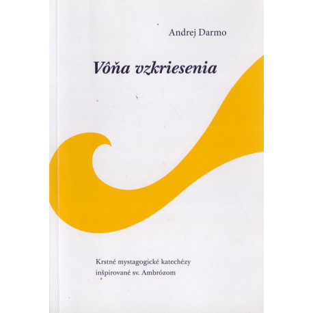 Vôňa vzkriesenia - Andrej Darmo