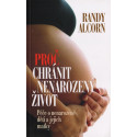 Proč chránit nenarozený život - Randy Alcorn