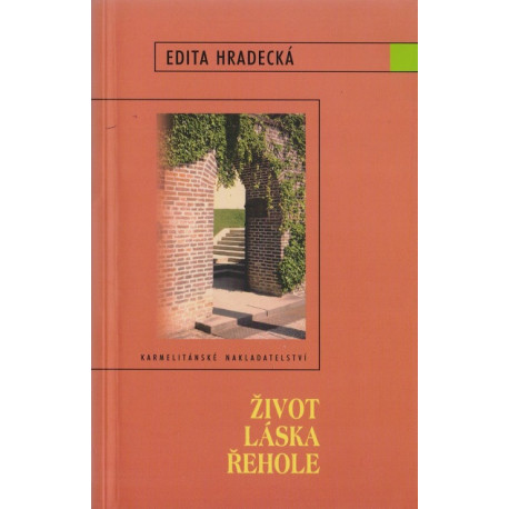 Život láska řehole - Edita Hradecká