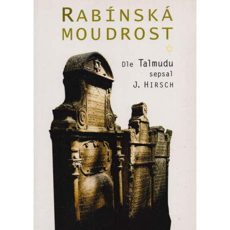 Rabínská moudrost- dle Talmudu sepsal J. Hirsch