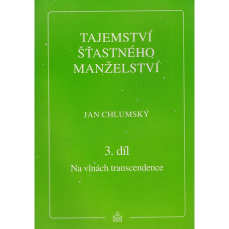 Tajemství šťastného manželství - 3.díl - Jan Chlumský Na vlnách transcendence