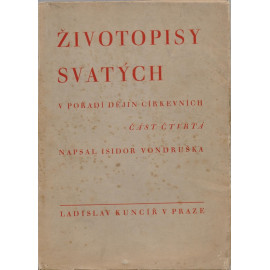 Životopisy svatých v pořadí dějin církevních IV. díl - Isidor Vondruška (brož.)