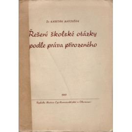 Řešení školské otázky podle práva přirozeného - Dr. Kajetán Matoušek