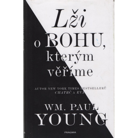 Lži o Bohu, kterým věříme - William Paul Young