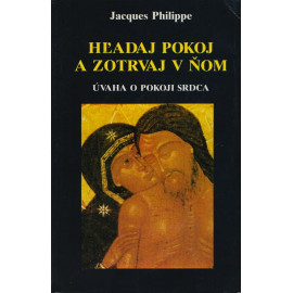 Hľadaj pokoj a zotrvaj v ňom - Jacques Philippe (1992)