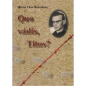 Quo vadis, Titus? Michal Titus Radošinský