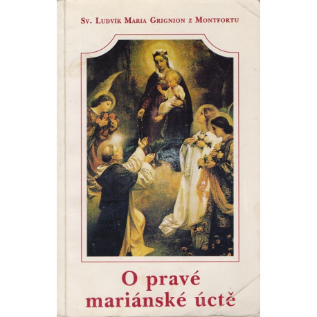 O pravé mariánské úctě - Sv. Ludvík Grignion z Montfortu