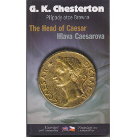 Chesterton, Gilbert Keith – The Head of Caesar - Hlava Caesarova, Případy otce Browna (bilingvní)