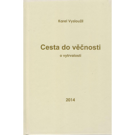 Cesta do věčnosti - o vytrvalosti - Karel Vysloužil