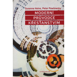 Moderní průvodce křesťanstvím - Susanne Heine, Peter Pawlowsky