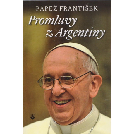 Promluvy z Argentiny - Jorge Mario Bergoglio papež František