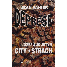 Deprese - Jean Vanier, City - strach - Józef Augustyn