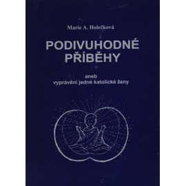 Podivuhodné příběhy - Marie A. Holečková