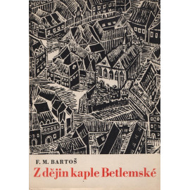 Z dějin kaple Betlémské - F. M. Bartoš