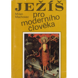 Ježíš pro moderního člověka - Milan Machovec (1990)