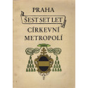 Praha šestset let církevní metropolí (brož.)