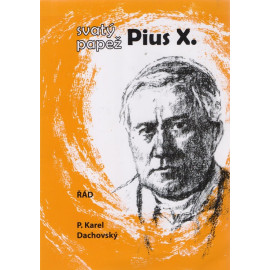 Svatý papež Pius X. - Karel Dachovský