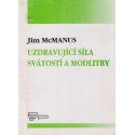 Uzdravující síla svátostí a modlitby - Jim McManus