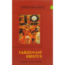 Ukřižovaný Kristus - Raniero Cantalamessa (2002)