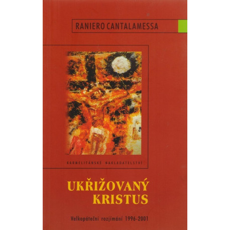 Ukřižovaný Kristus - Raniero Cantalamessa (2002)