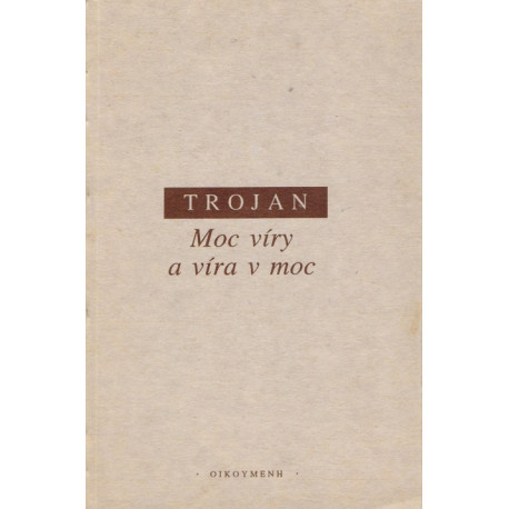 Moc víry a víry v moc - Jakub S. Trojan