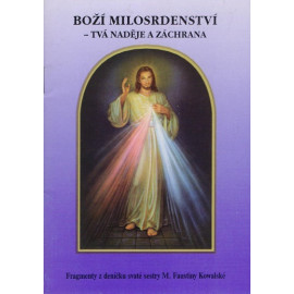 Boží milosrdenství, tvá nadějě a záchrana - Faustina Kowalská