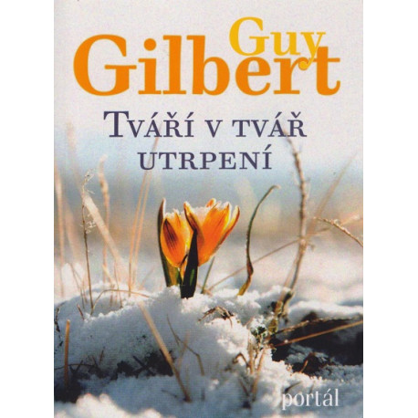 Tváří v tvář utrpení - Guy Gilbert