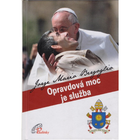 Opravdová moc je služba - Jorge Mario Bergoglio