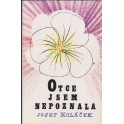 Otce jsem nepoznala - Josef Koláček