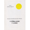 Uvěřili jsme v lásku - Hroznata František Janoušek OPraem. (1999)