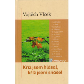 Kříž jsem hlásal, kříž jsem snášel - Vojtěch Vlček