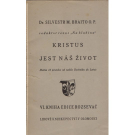 Ježíš Kristus, Kristus jest náš život - P. Silvest M. Braito O.P. (1935)