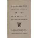 Kristus jest náš život - P. Silvest M. Braito O.P. (1935)