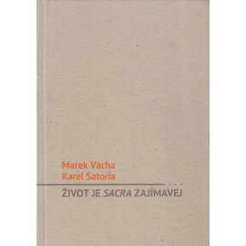 Život je sacra zajímavej - Marek Vácha, Karel Satoria