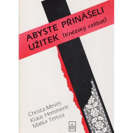 Abyste přinášeli užitek - Christa Meves - Klaus Hemmerle - Matka Tereza