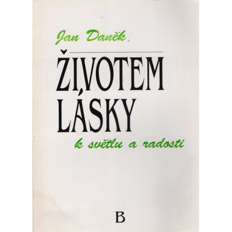 Životem lásky k světlu a radosti - B - Jan Daněk